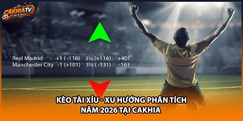 Kèo Tài Xỉu - Xu Hướng Phân Tích Năm 2026 Tại Cakhia