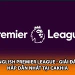 English Premier League - Giải Đấu Hấp Dẫn Nhất Tại Cakhia
